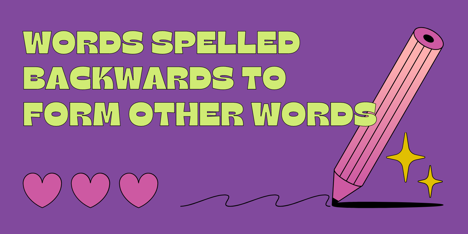 Words Spelled Backwards: Discover Semordnilaps | Savvy-Writer