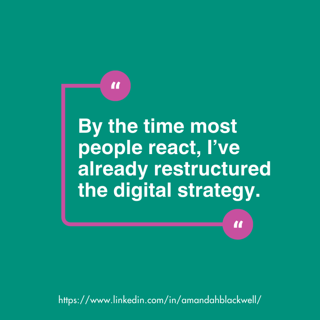 quote from Amandah Blackwell about AI disruption_by the time most people react, I've already restructured the digital strategy.